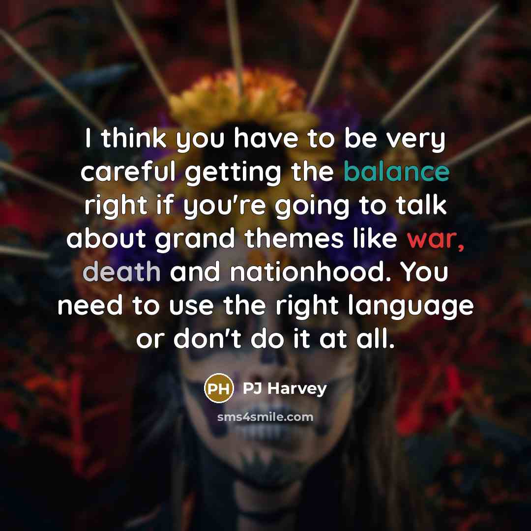 “I think you have to be very careful getting the…” quote by PJ Harvey