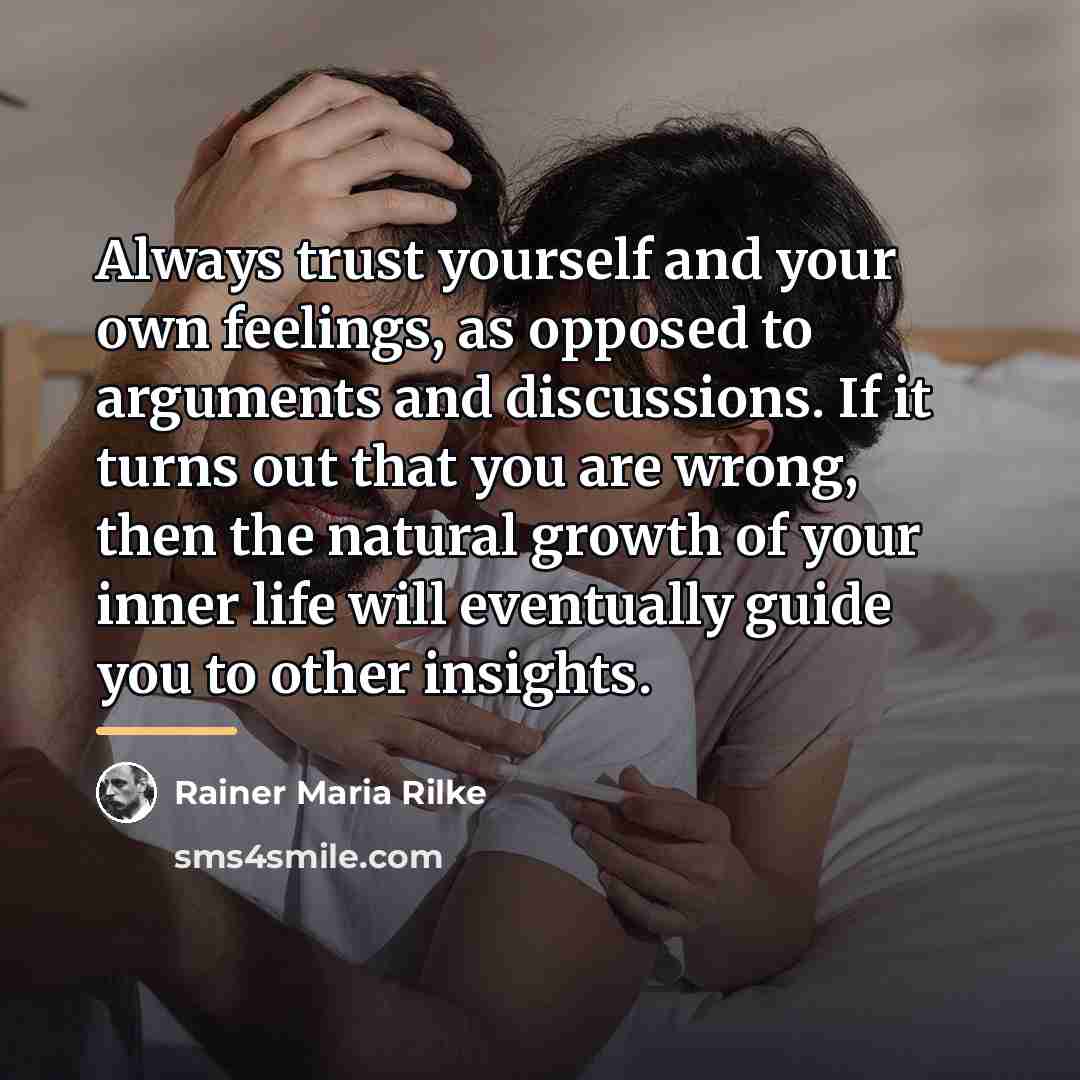 “Always trust yourself and your own feelings, as opposed to…” quote by Rainer Maria Rilke