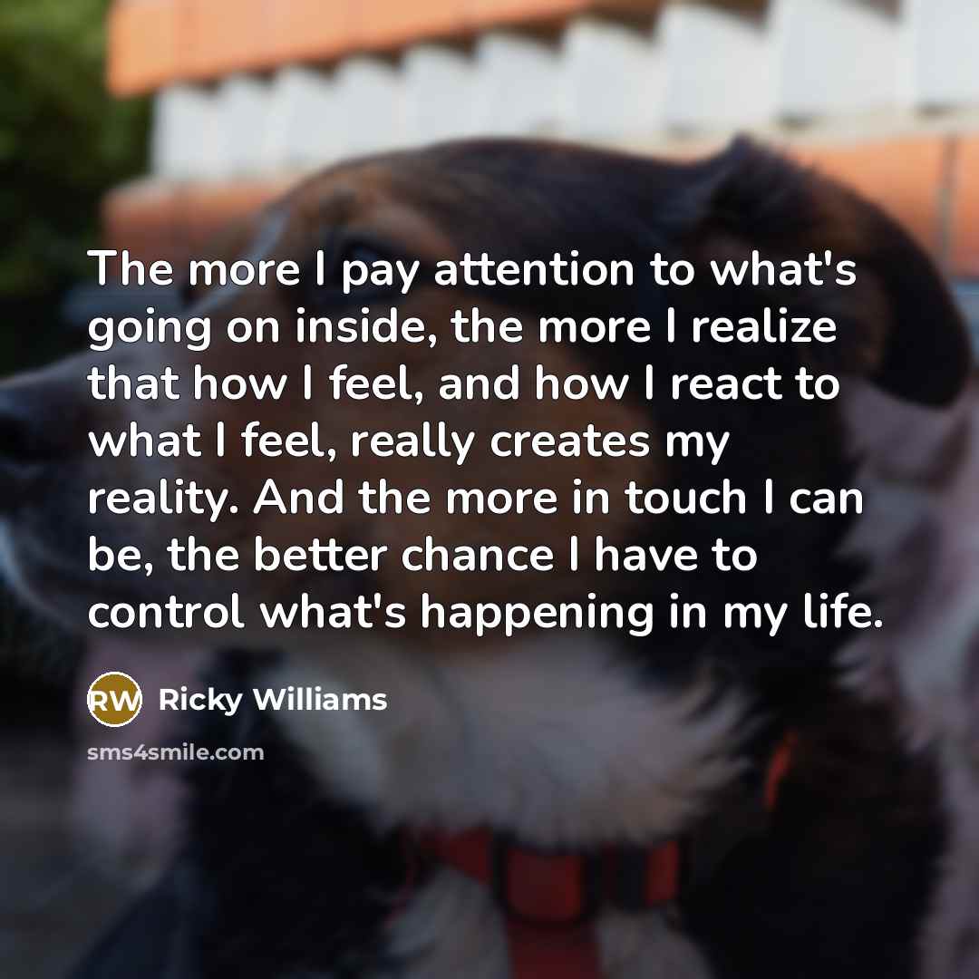 “The more I pay attention to what's going on inside,…” quote by Ricky Williams