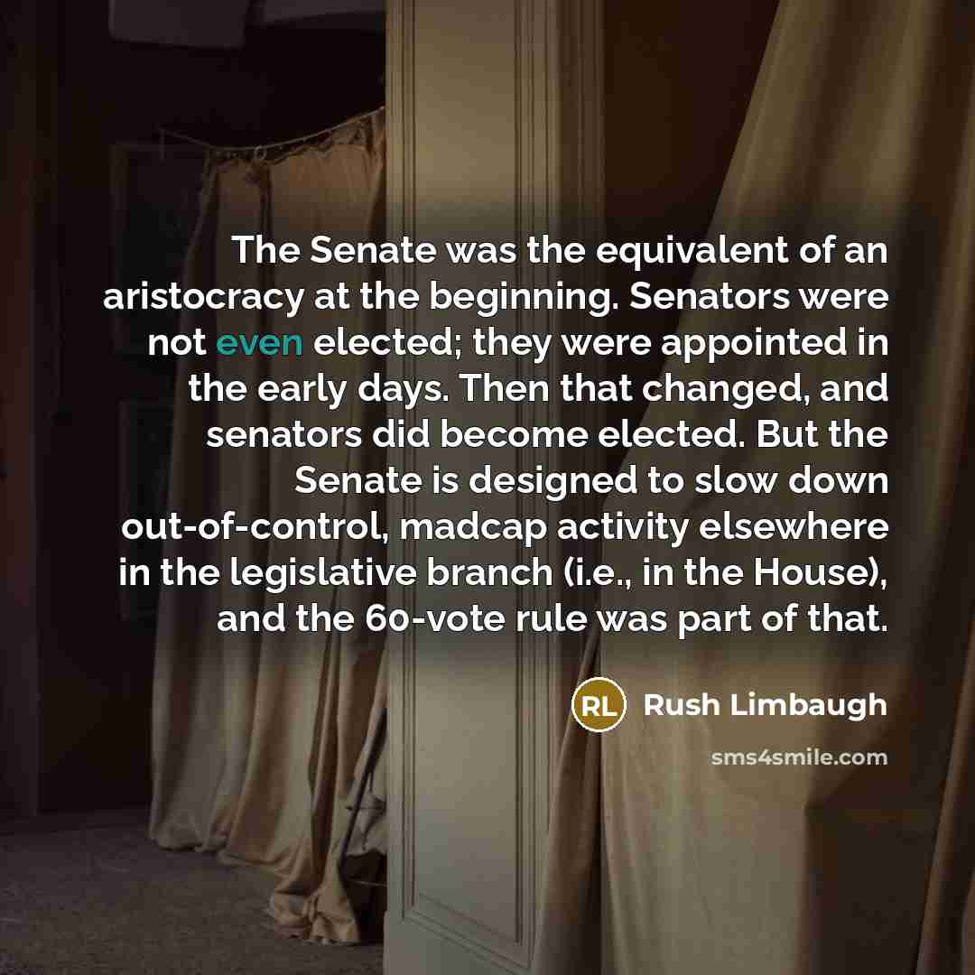 “The Senate was the equivalent of an aristocracy at the…” quote by Rush Limbaugh