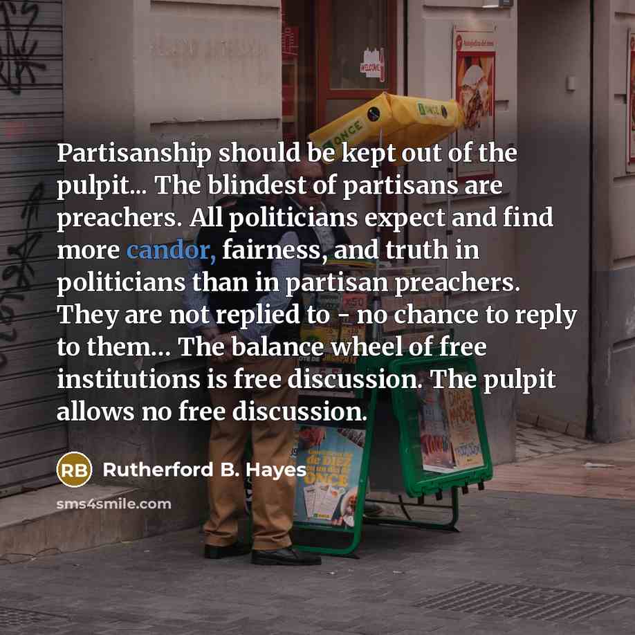 “Partisanship should be kept out of the pulpit... The blindest…” quote by Rutherford B. Hayes