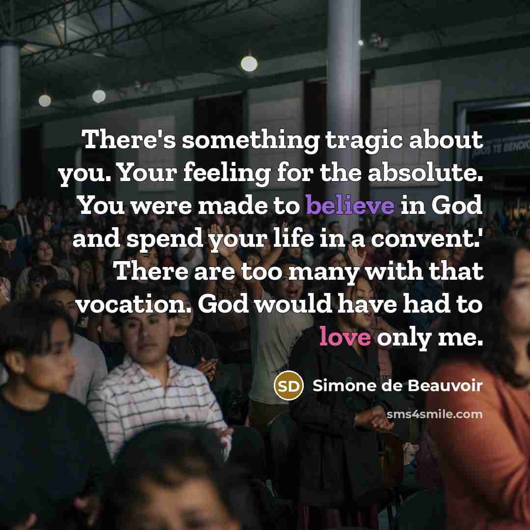“There's something tragic about you. Your feeling for the absolute.…” quote by Simone de Beauvoir