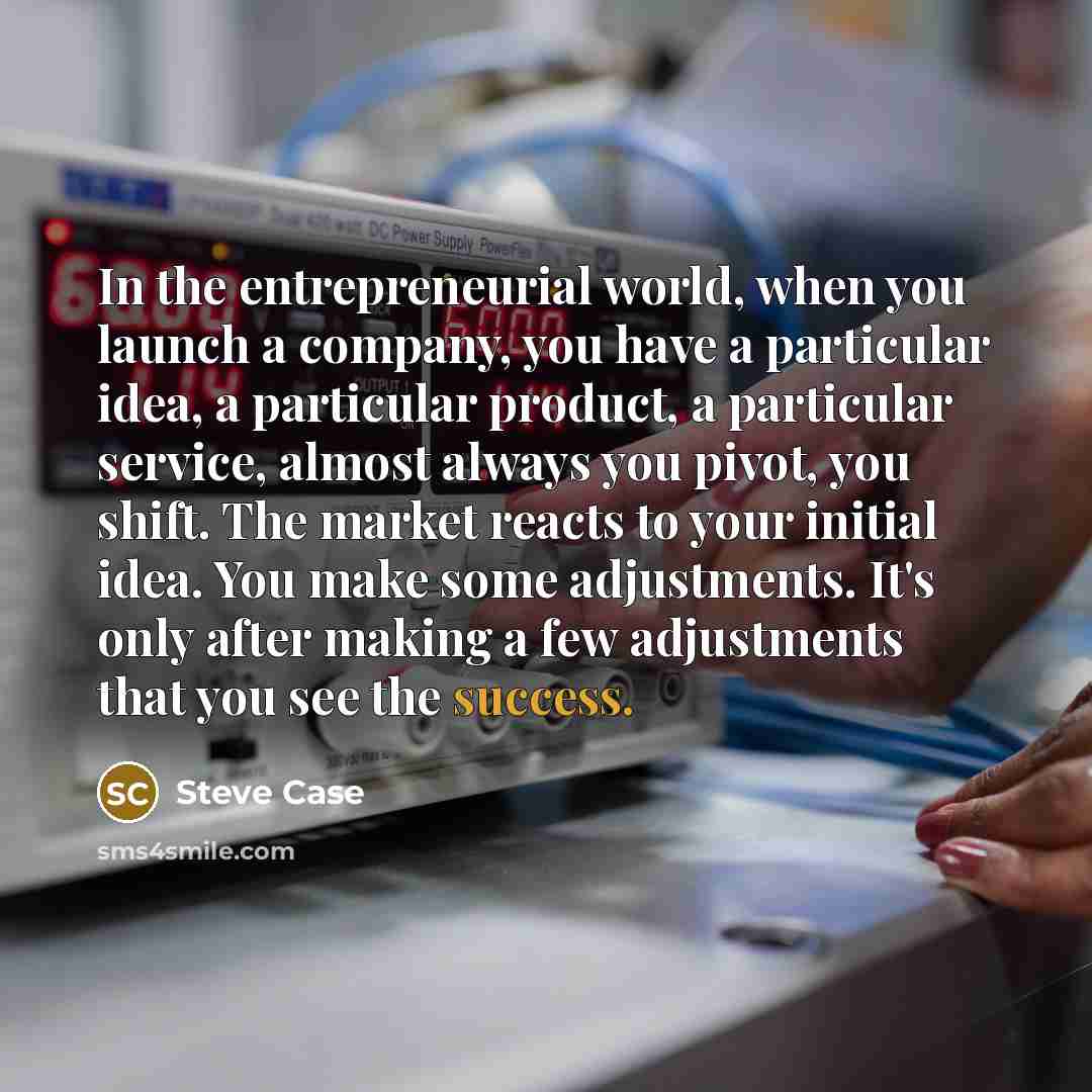 “In the entrepreneurial world, when you launch a company, you…” quote by Steve Case