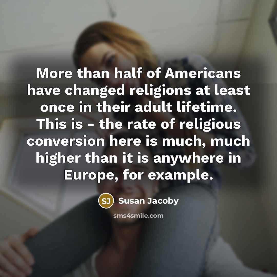 “More than half of Americans have changed religions at least…” quote by Susan Jacoby