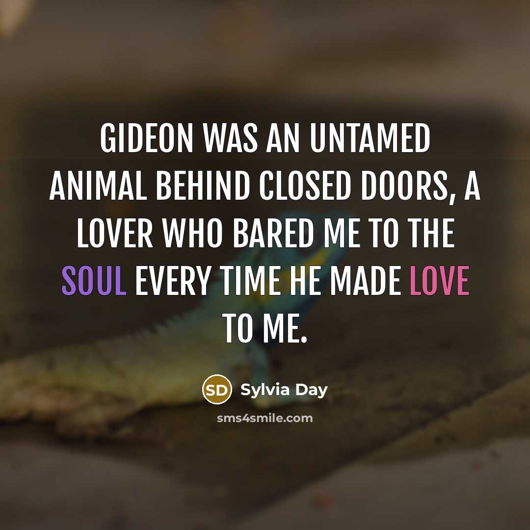 “Gideon was an untamed animal behind closed doors, a lover…” quote by Sylvia Day