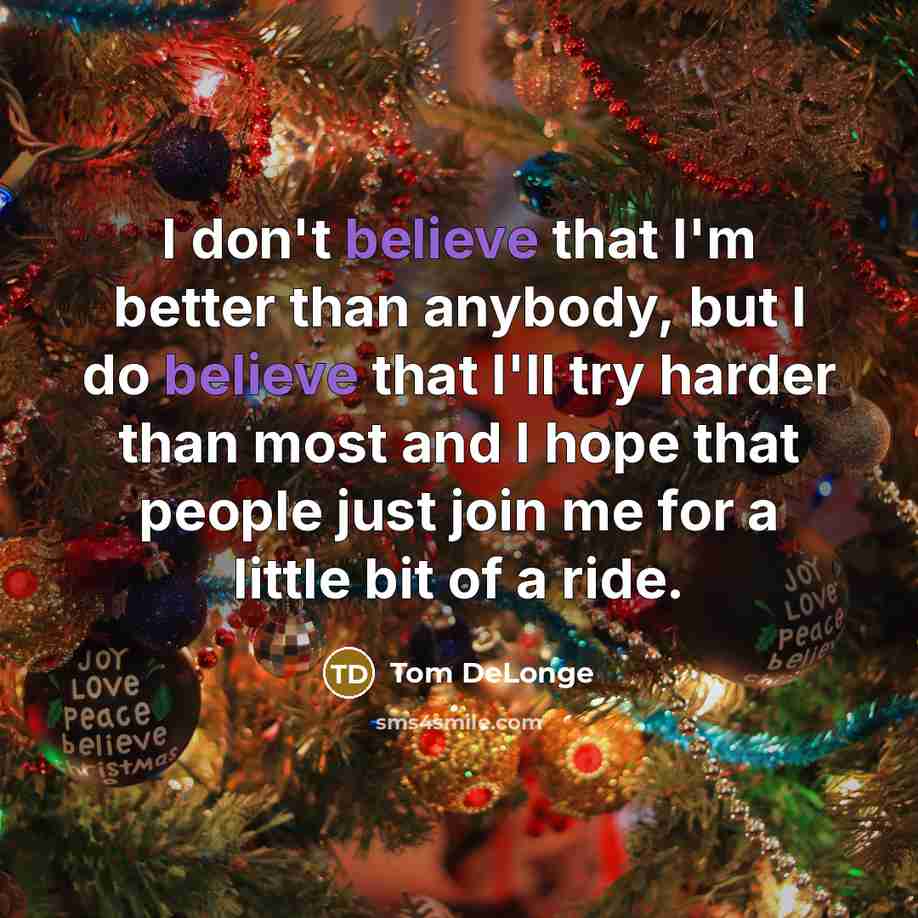 “I don't believe that I'm better than anybody, but I…” quote by Tom DeLonge