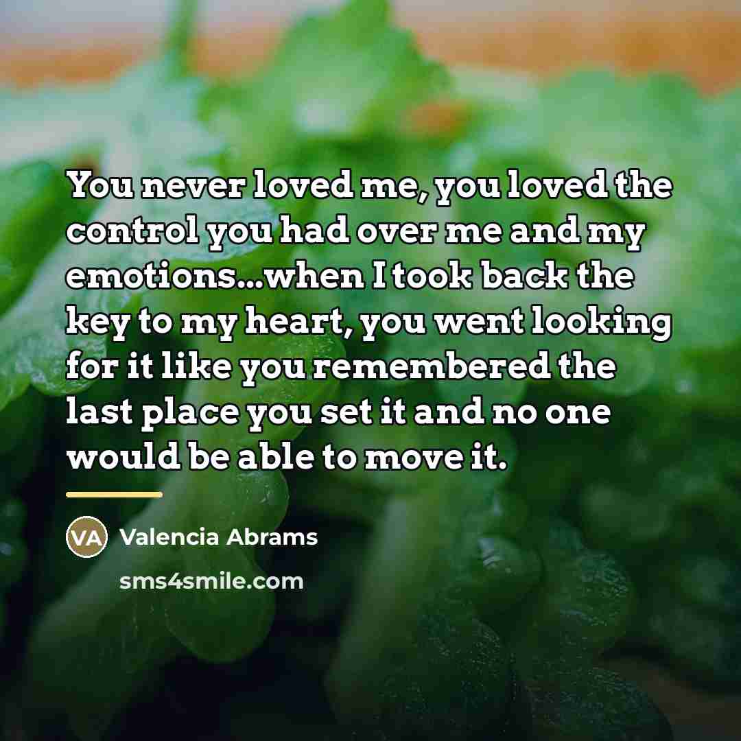 “You never loved me, you loved the control you had…” quote by Valencia Abrams