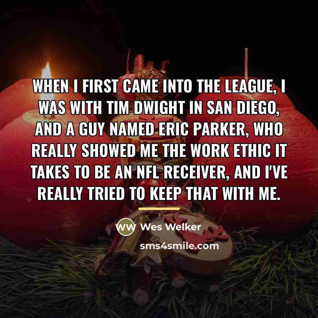 “When I first came into the league, I was with…” quote by Wes Welker
