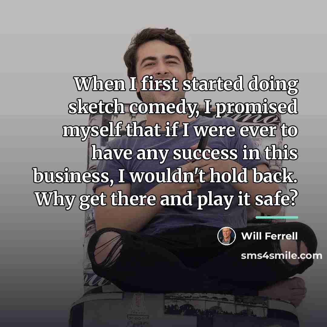 “When I first started doing sketch comedy, I promised myself…” quote by Will Ferrell