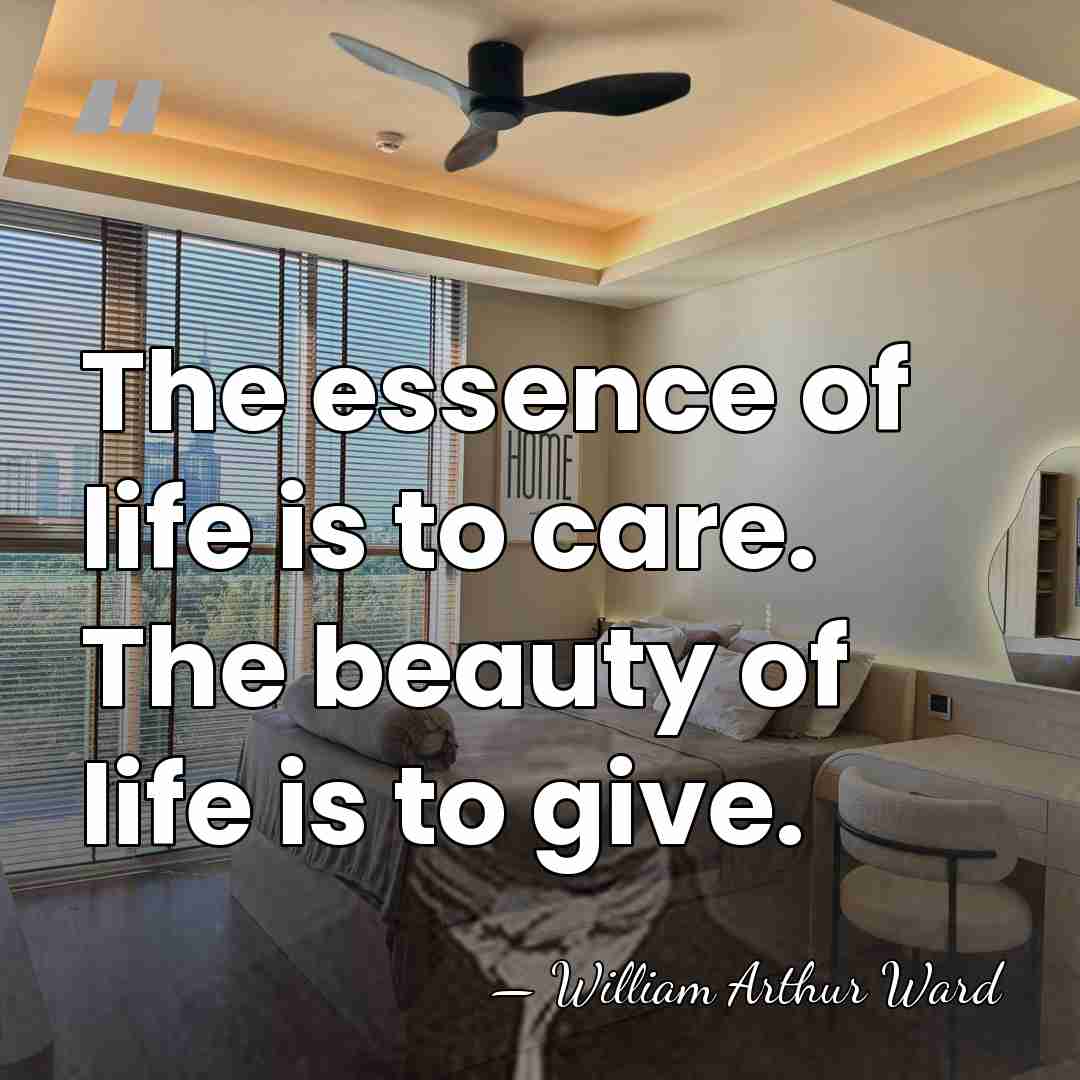 The essence of life is to care. The beauty of life is&hellip; - William Arthur Ward