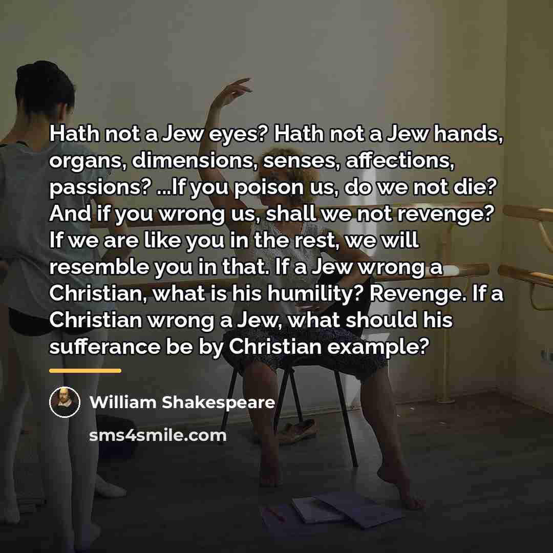 “Hath not a Jew eyes? Hath not a Jew hands,…” quote by William Shakespeare