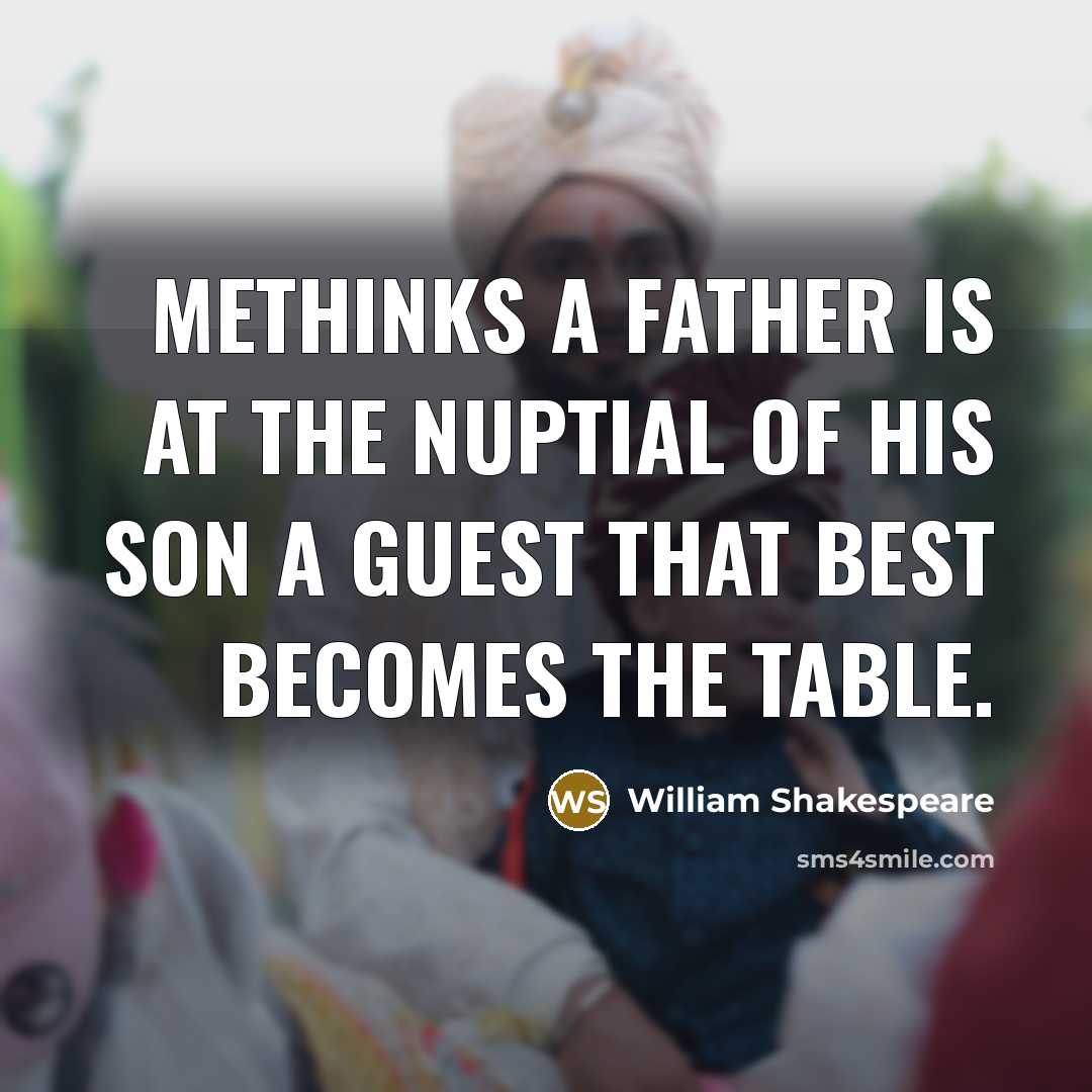 “Methinks a father Is at the nuptial of his son…” quote by William Shakespeare