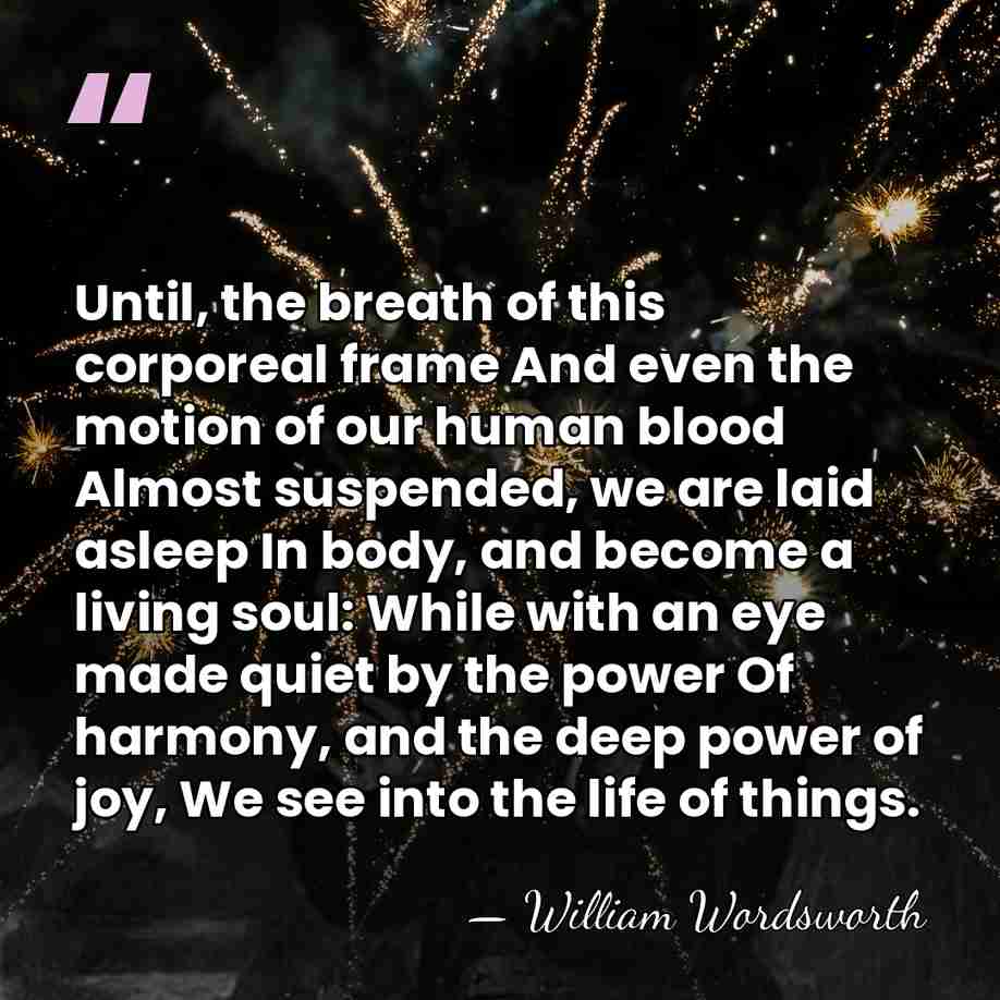 Until, the breath of this corporeal frame And even the motion of&hellip; - William Wordsworth