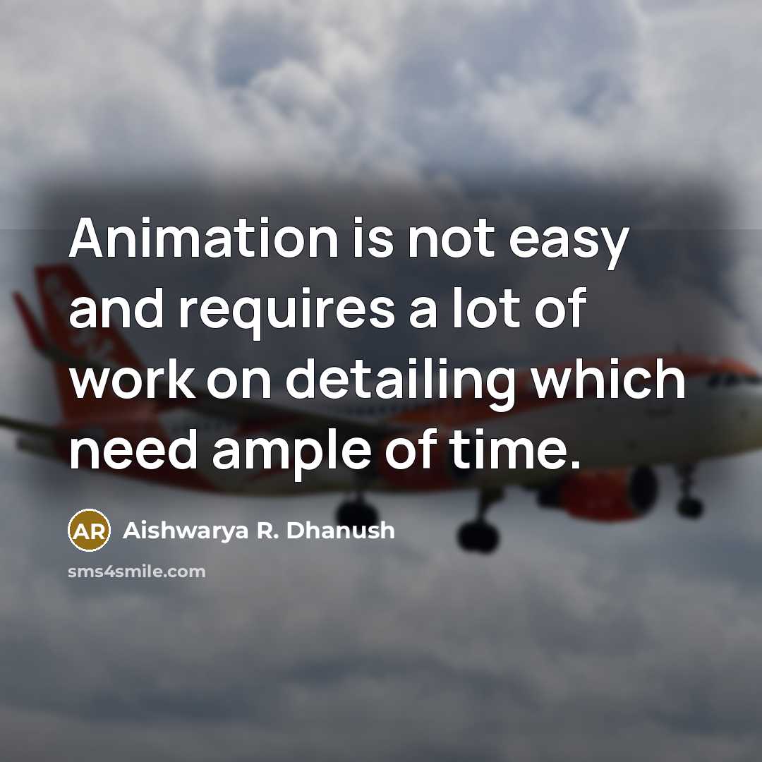 “Animation is not easy and requires a lot of work…” quote by Aishwarya R. Dhanush