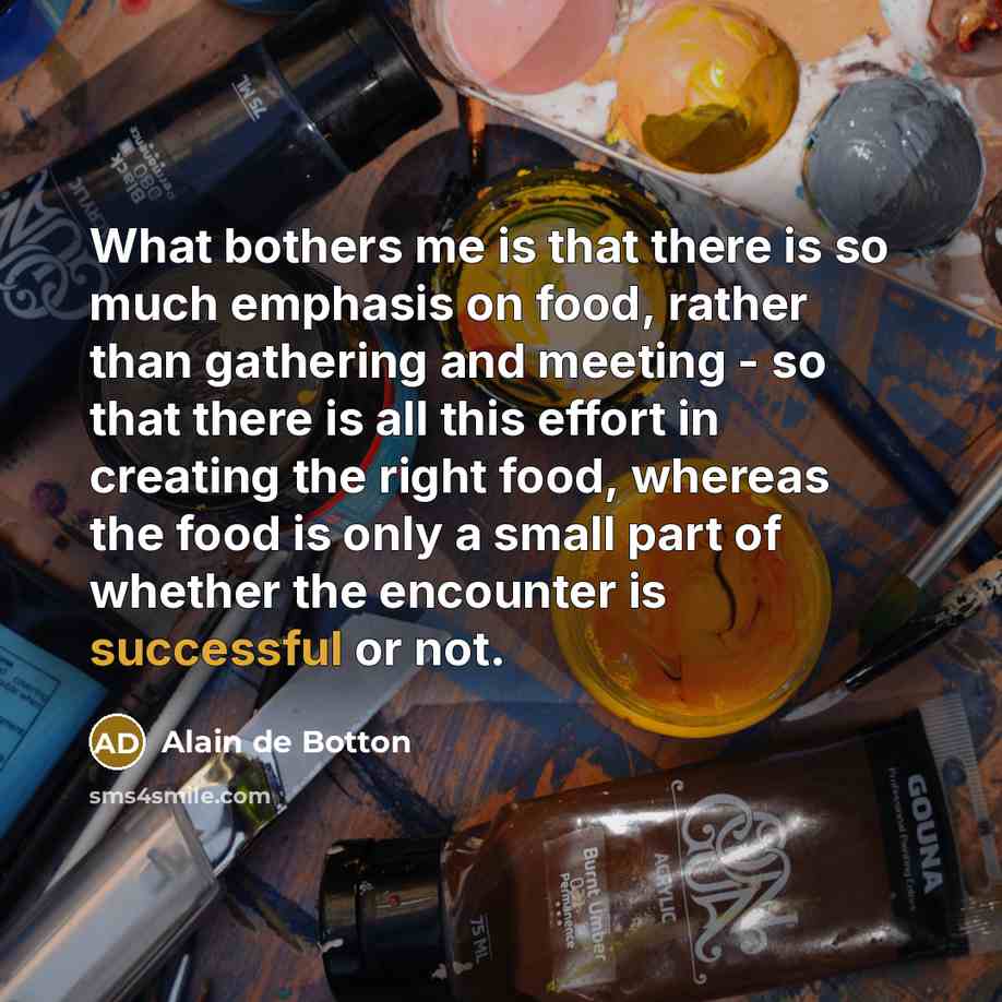 “What bothers me is that there is so much emphasis…” quote by Alain de Botton