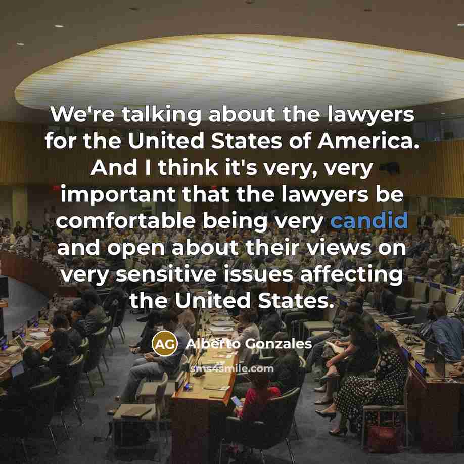 “We're talking about the lawyers for the United States of…” quote by Alberto Gonzales