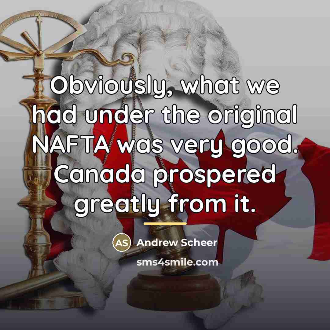“Obviously, what we had under the original NAFTA was very…” quote by Andrew Scheer