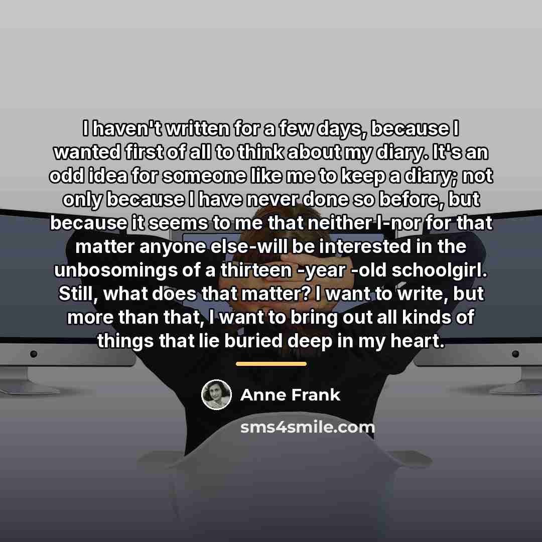 “I haven't written for a few days, because I wanted…” quote by Anne Frank