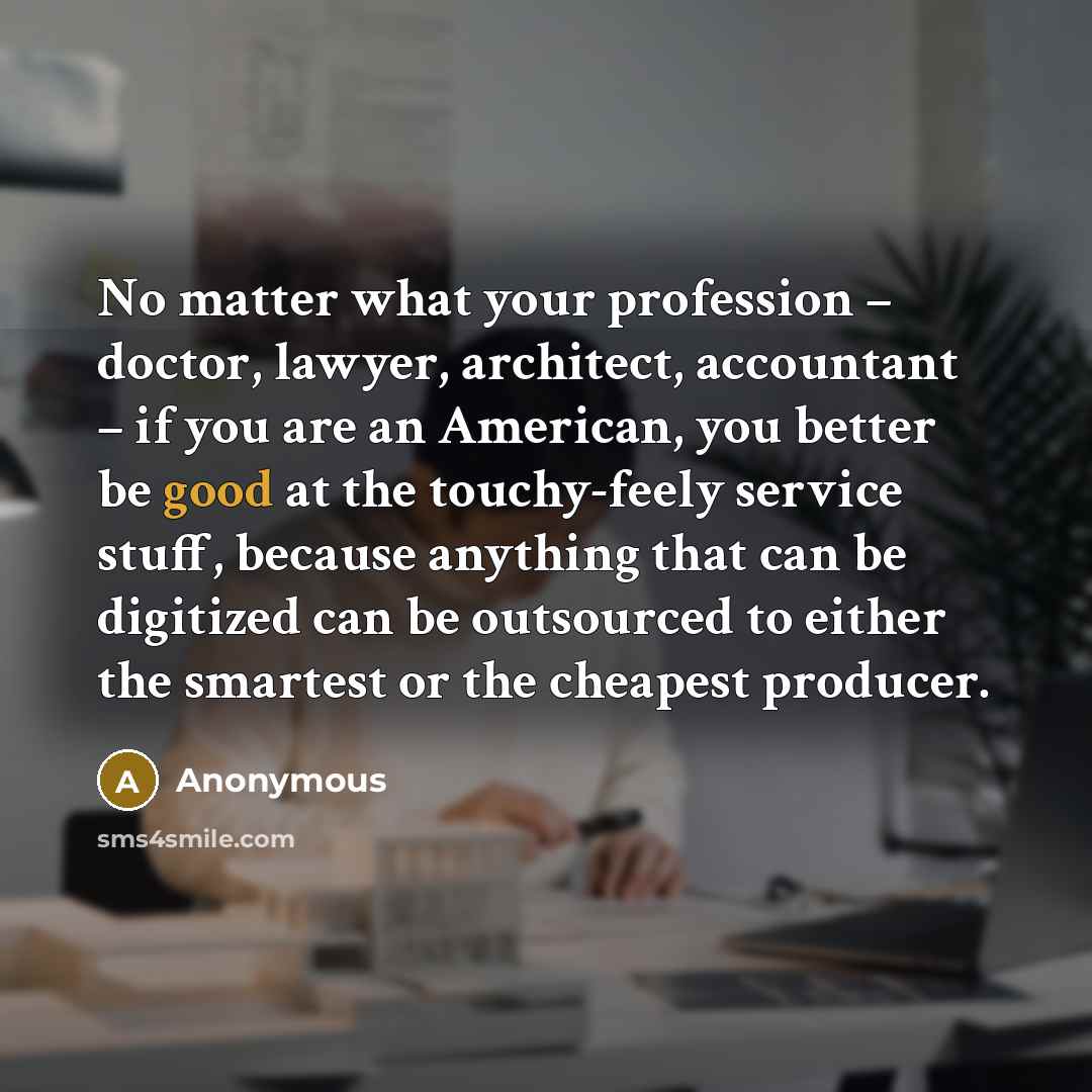 “No matter what your profession – doctor, lawyer, architect, accountant…” quote by Anonymous