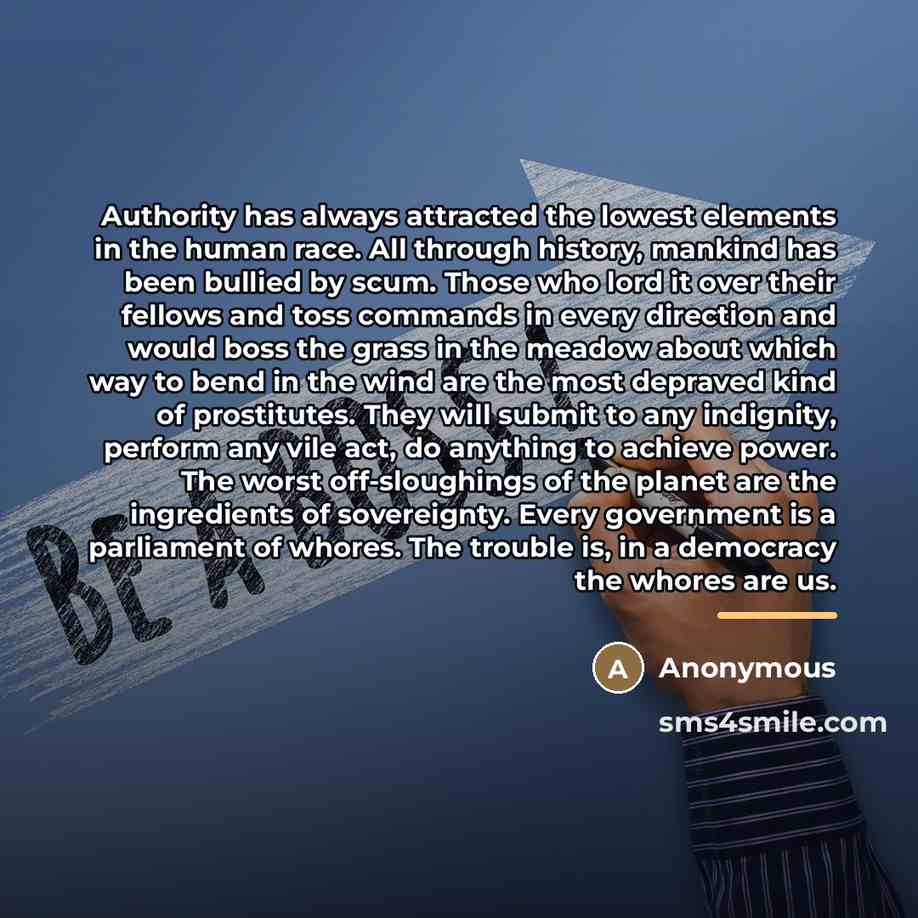 “Authority has always attracted the lowest elements in the human…” quote by Anonymous