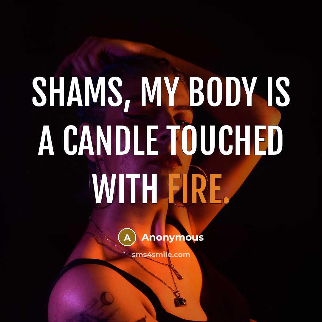“Shams, my body is a candle touched with fire.…” quote by Anonymous