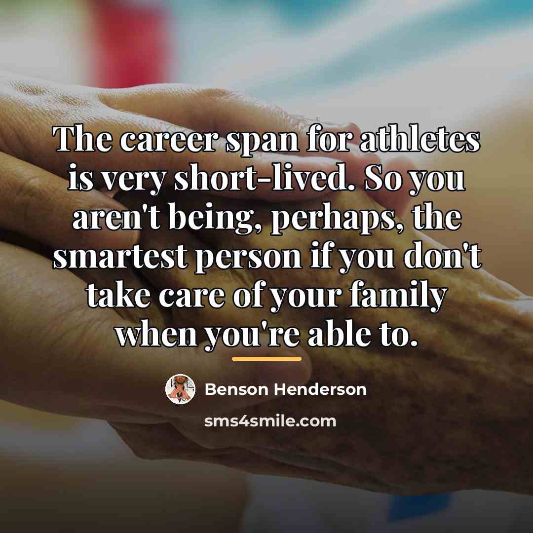 “The career span for athletes is very short-lived. So you…” quote by Benson Henderson
