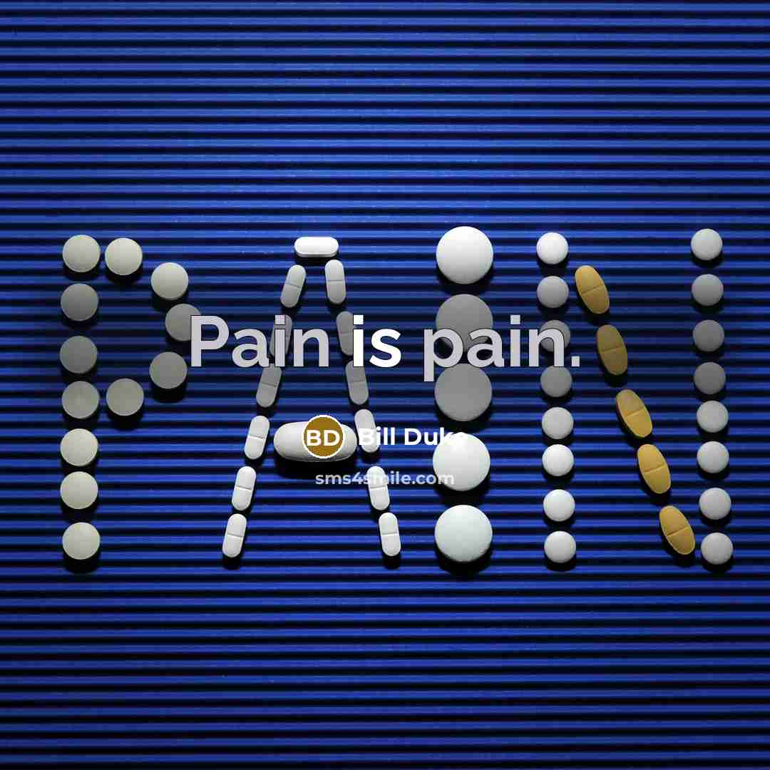 “Pain is pain.…” quote by Bill Duke