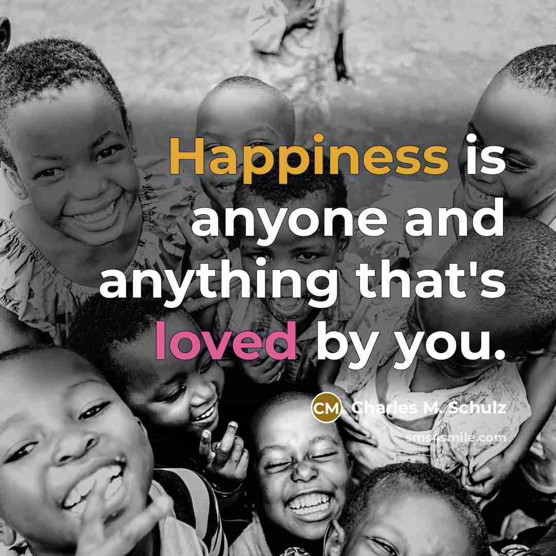 “Happiness is anyone and anything that's loved by you.…” quote by Charles M. Schulz