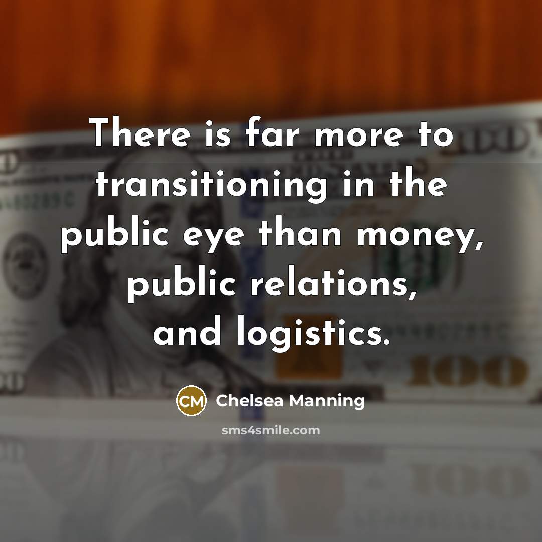 “There is far more to transitioning in the public eye…” quote by Chelsea Manning