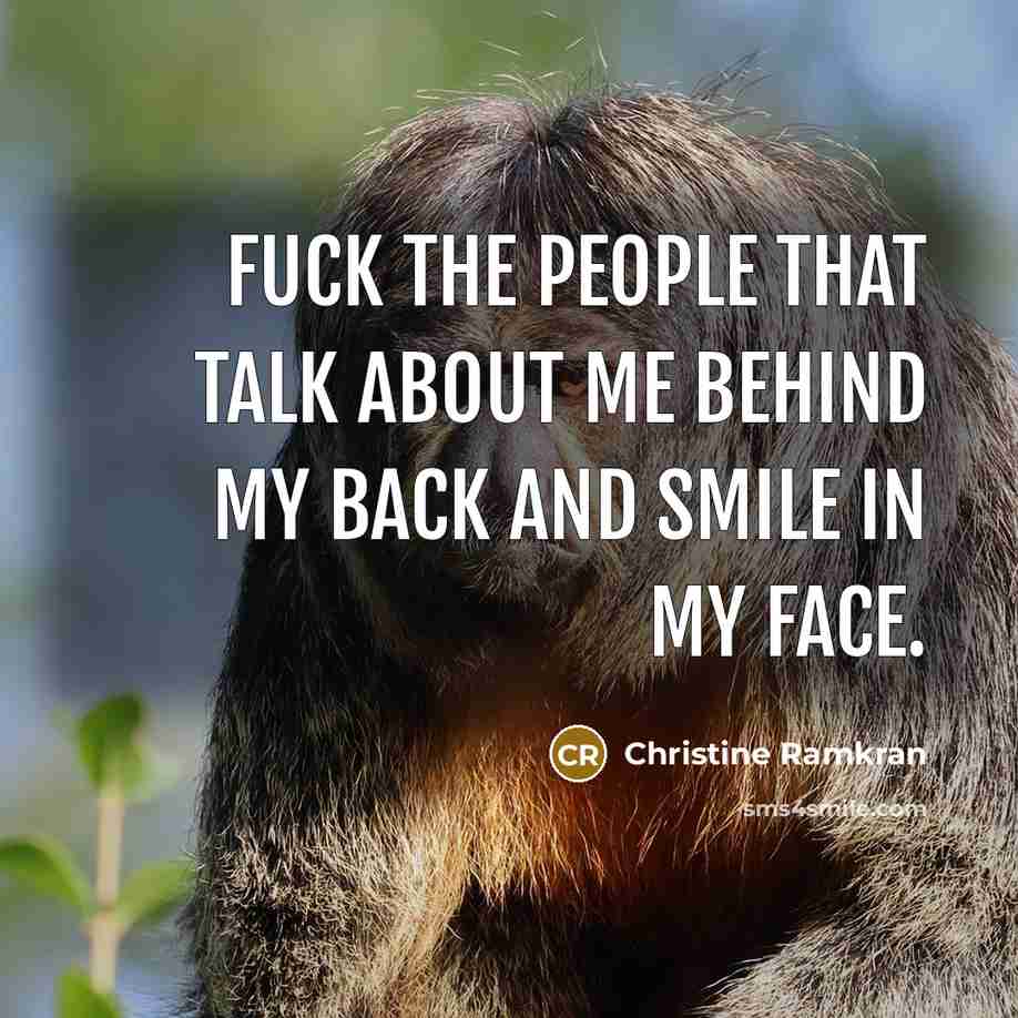“Fuck the people that talk about me behind my back…” quote by Christine Ramkran