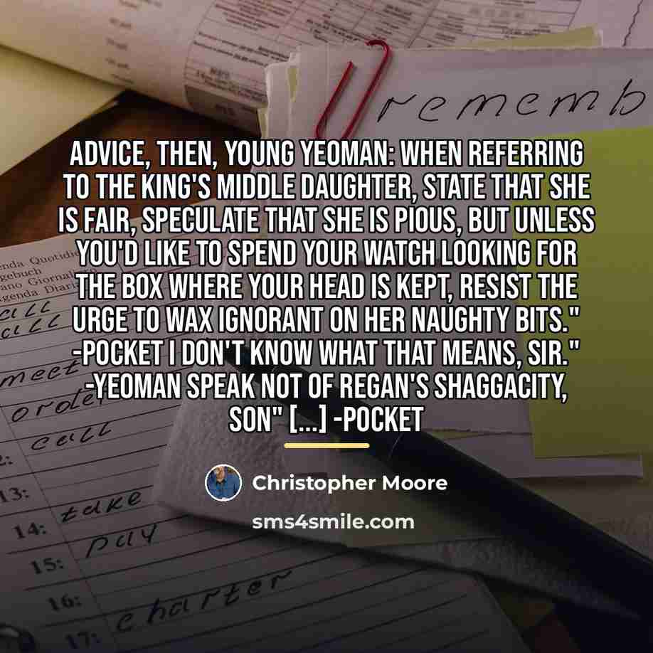 “Advice, then, young yeoman: When referring to the king's middle…” quote by Christopher Moore