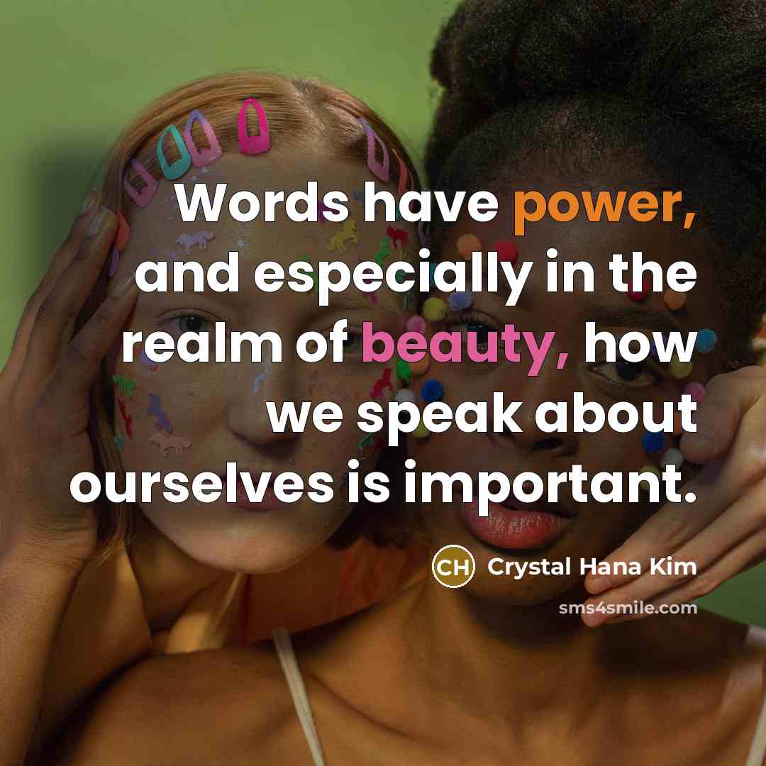 “Words have power, and especially in the realm of beauty,…” quote by Crystal Hana Kim