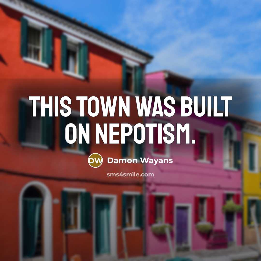 “This town was built on nepotism.…” quote by Damon Wayans
