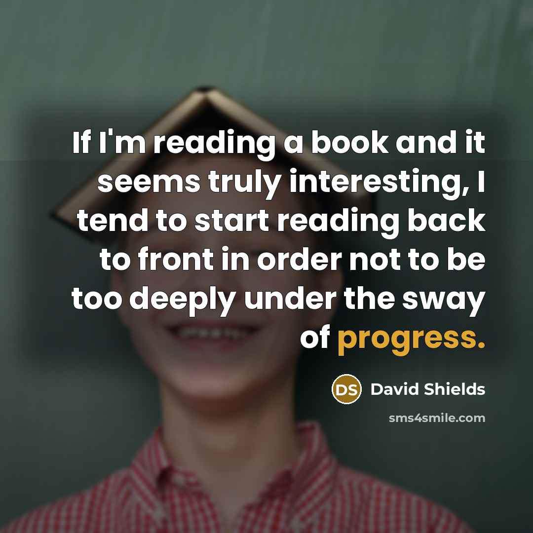 “If I'm reading a book and it seems truly interesting,…” quote by David Shields