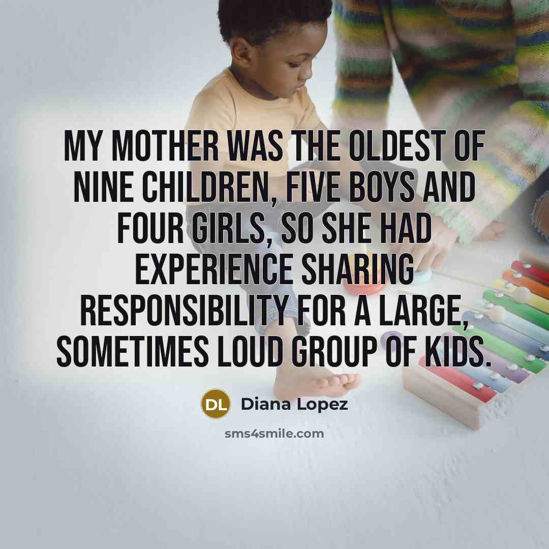 “My mother was the oldest of nine children, five boys…” quote by Diana Lopez