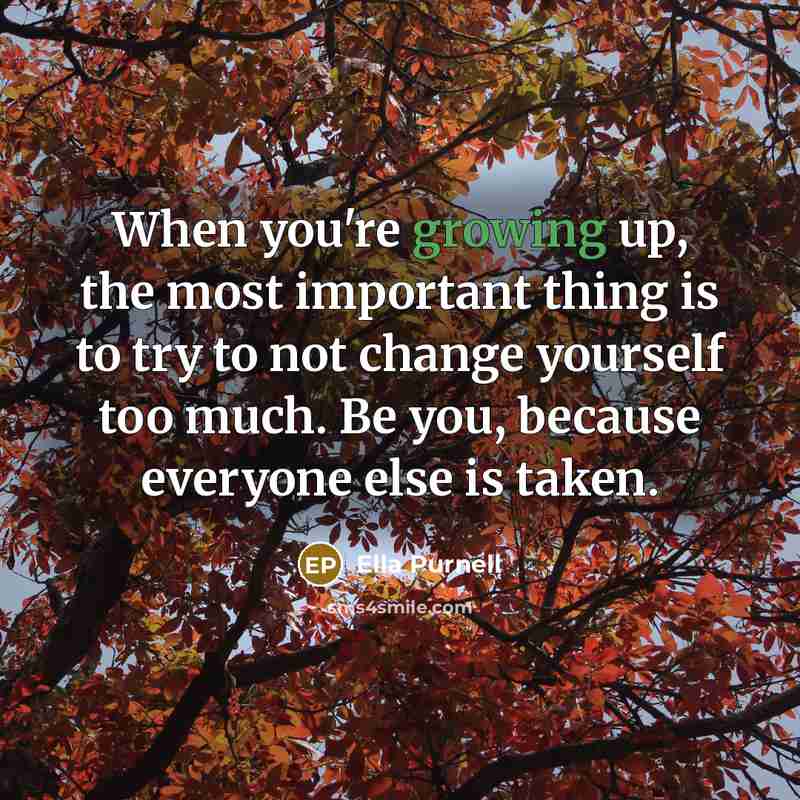“When you're growing up, the most important thing is to…” quote by Ella Purnell