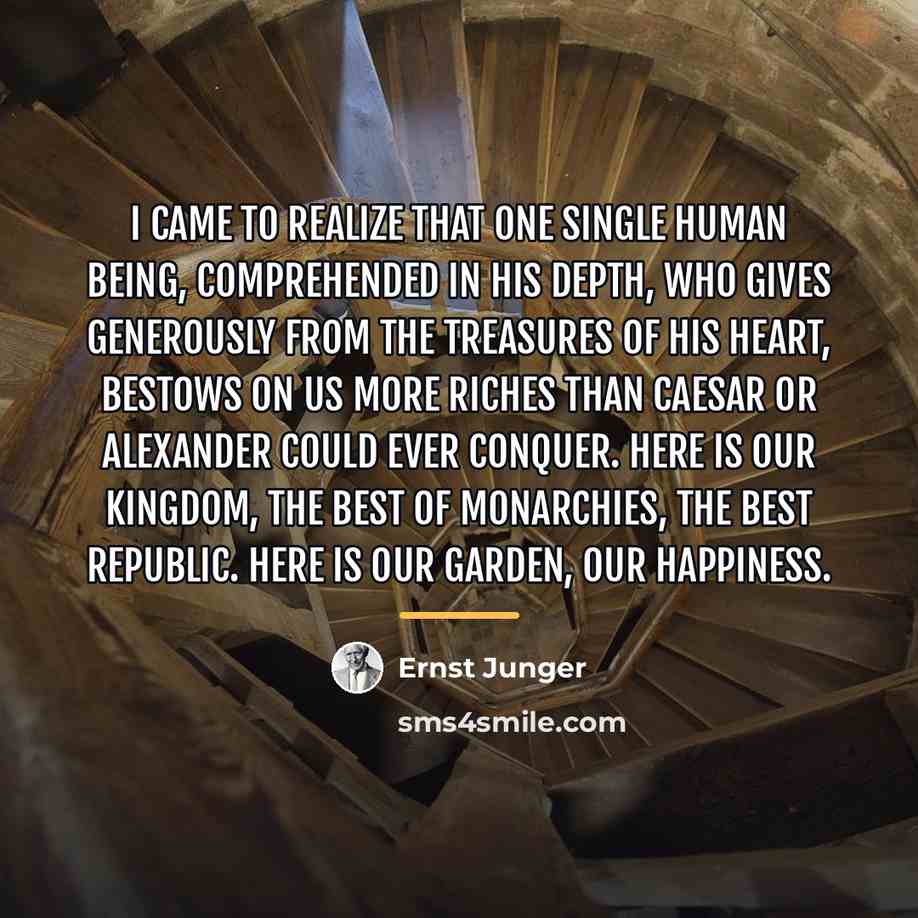 “I came to realize that one single human being, comprehended…” quote by Ernst Junger