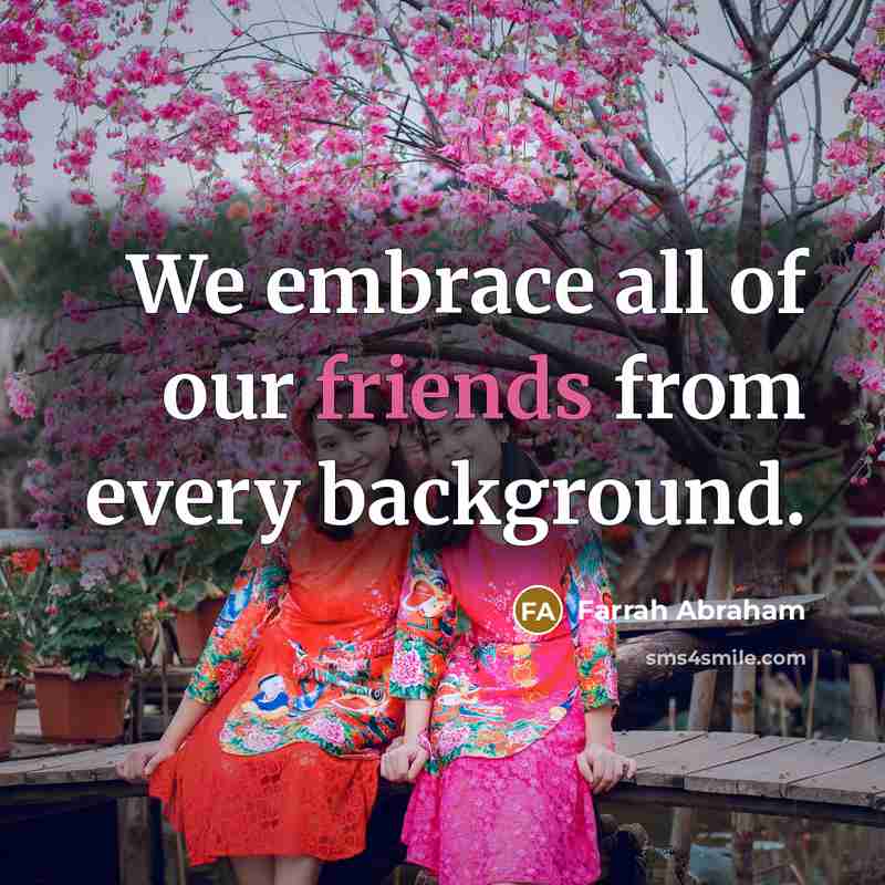 “We embrace all of our friends from every background.…” quote by Farrah Abraham