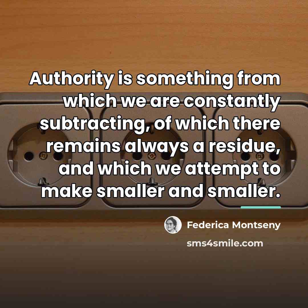 “Authority is something from which we are constantly subtracting, of…” quote by Federica Montseny