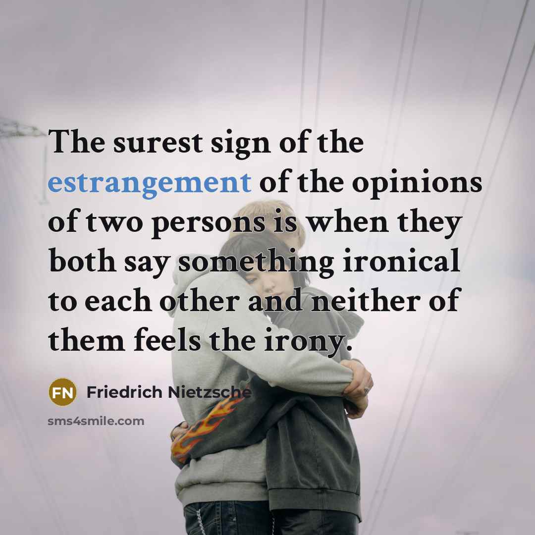 “The surest sign of the estrangement of the opinions of…” quote by Friedrich Nietzsche