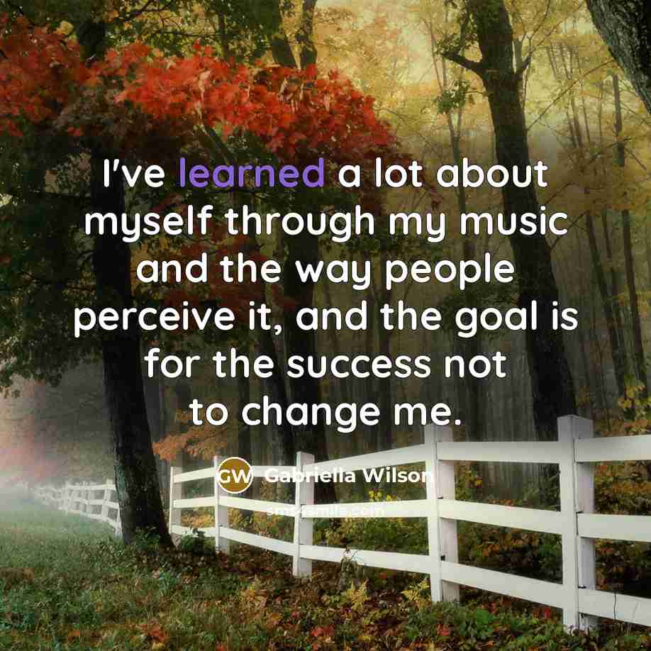“I've learned a lot about myself through my music and…” quote by Gabriella Wilson