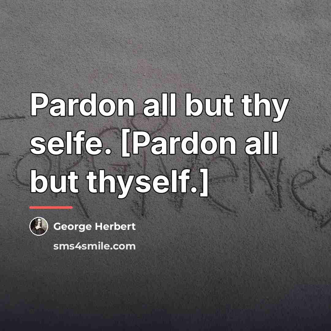 “Pardon all but thy selfe. [Pardon all but thyself.]…” quote by George Herbert