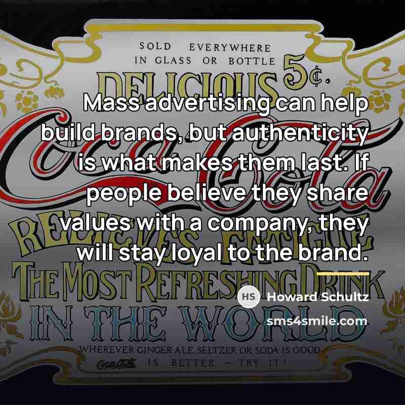 “Mass advertising can help build brands, but authenticity is what…” quote by Howard Schultz