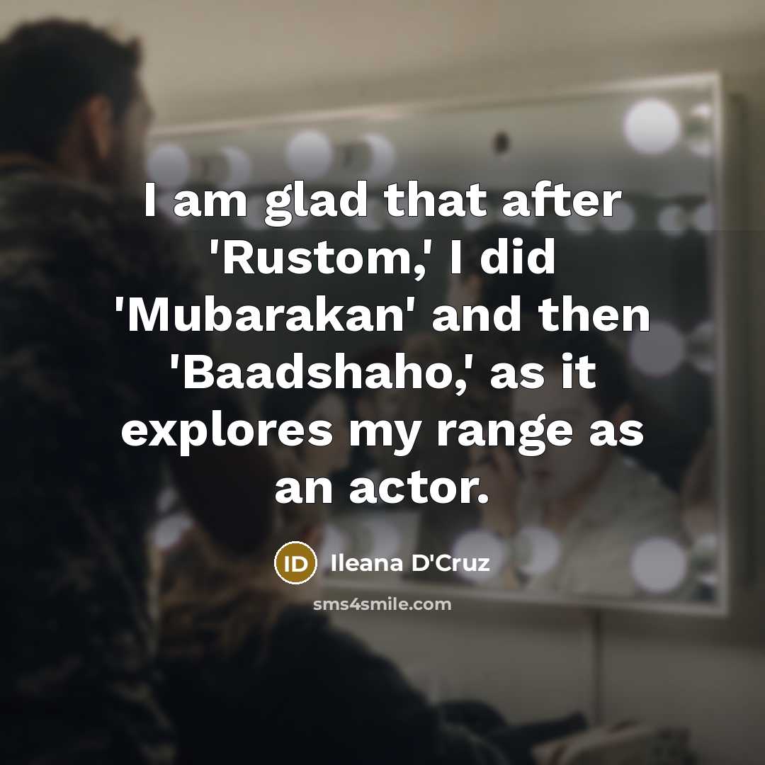 “I am glad that after 'Rustom,' I did 'Mubarakan' and…” quote by Ileana D'Cruz