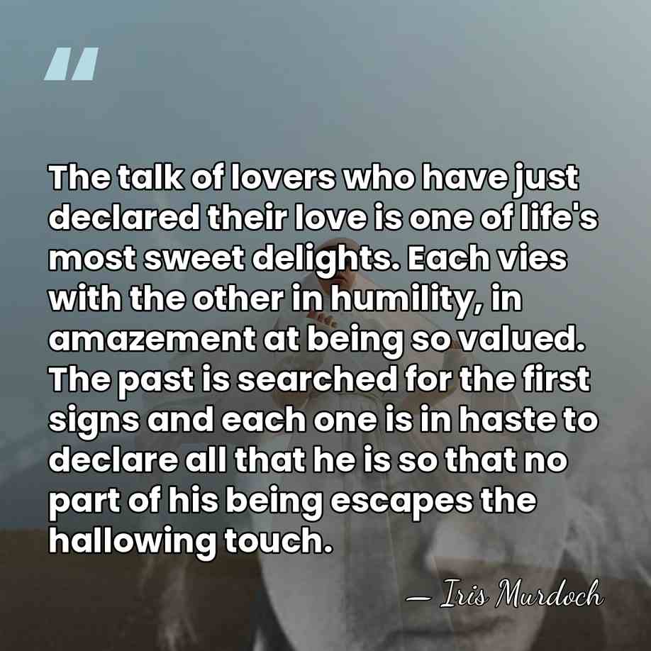 The talk of lovers who have just declared their love is one&hellip; - Iris Murdoch