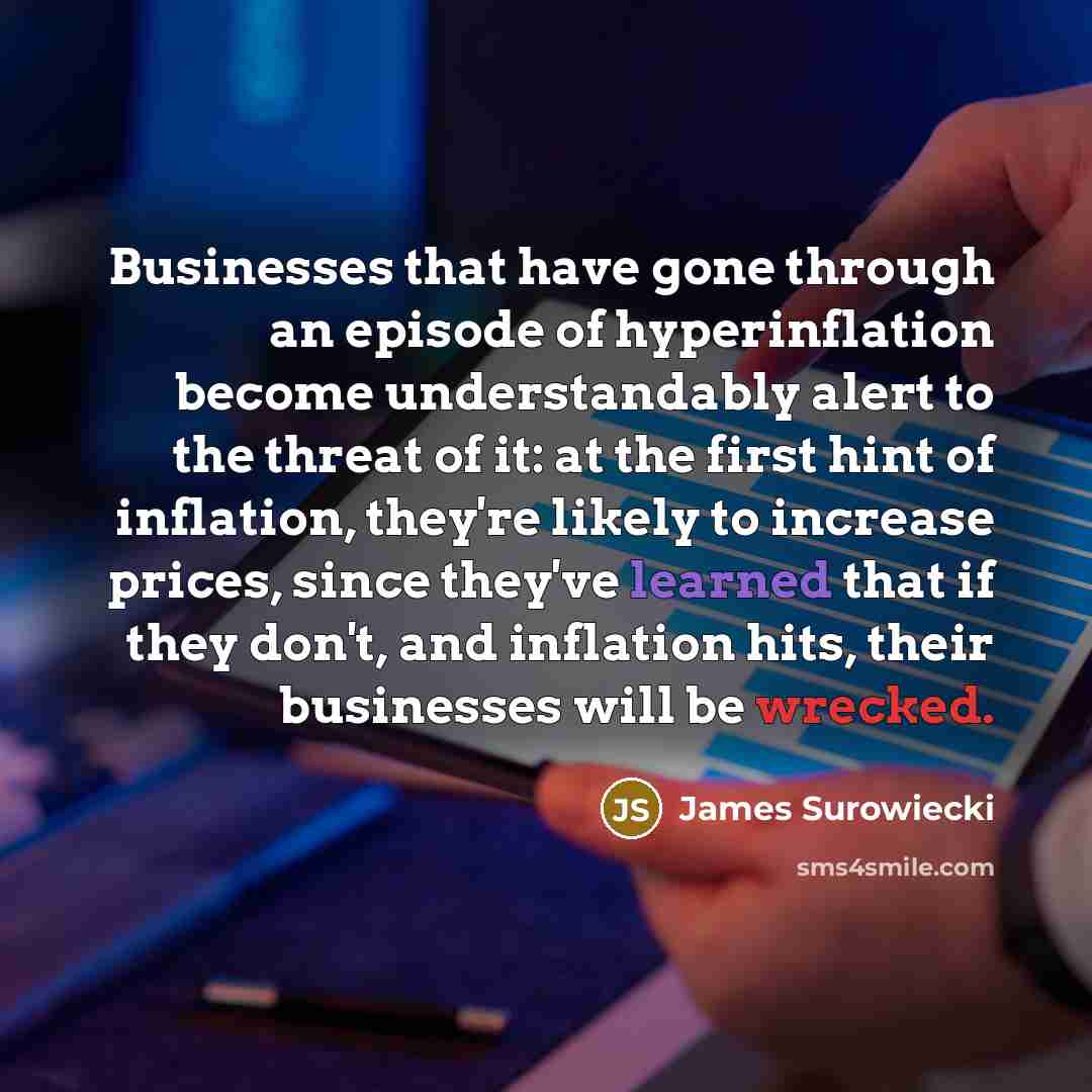 “Businesses that have gone through an episode of hyperinflation become…” quote by James Surowiecki