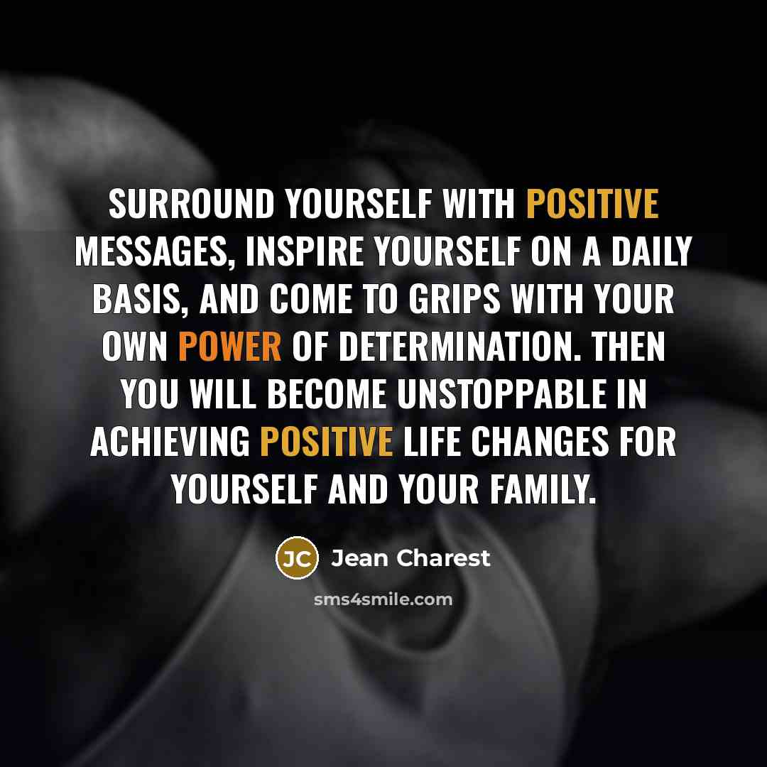 “Surround yourself with positive messages, inspire yourself on a daily…” quote by Jean Charest