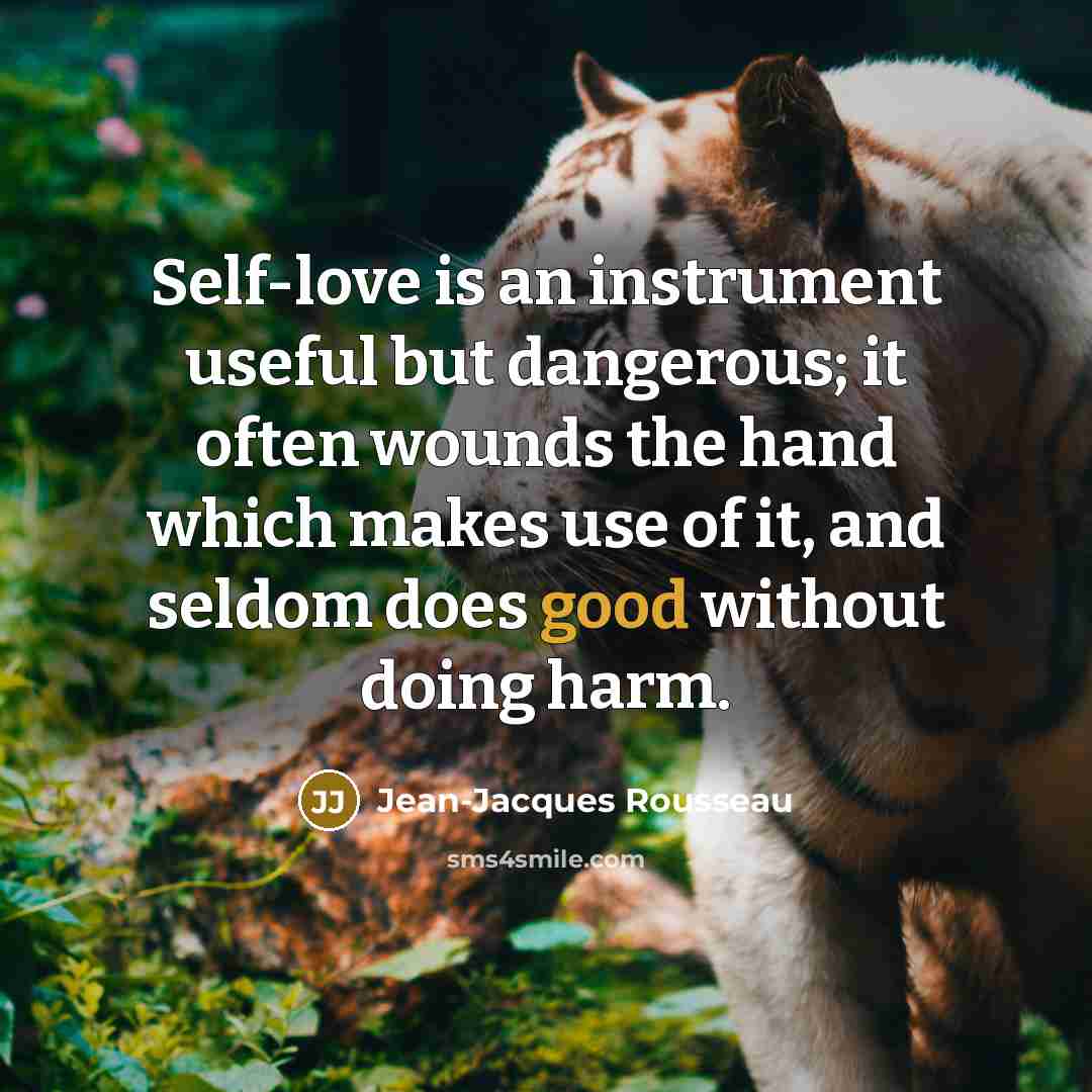 “Self-love is an instrument useful but dangerous; it often wounds…” quote by Jean-Jacques Rousseau