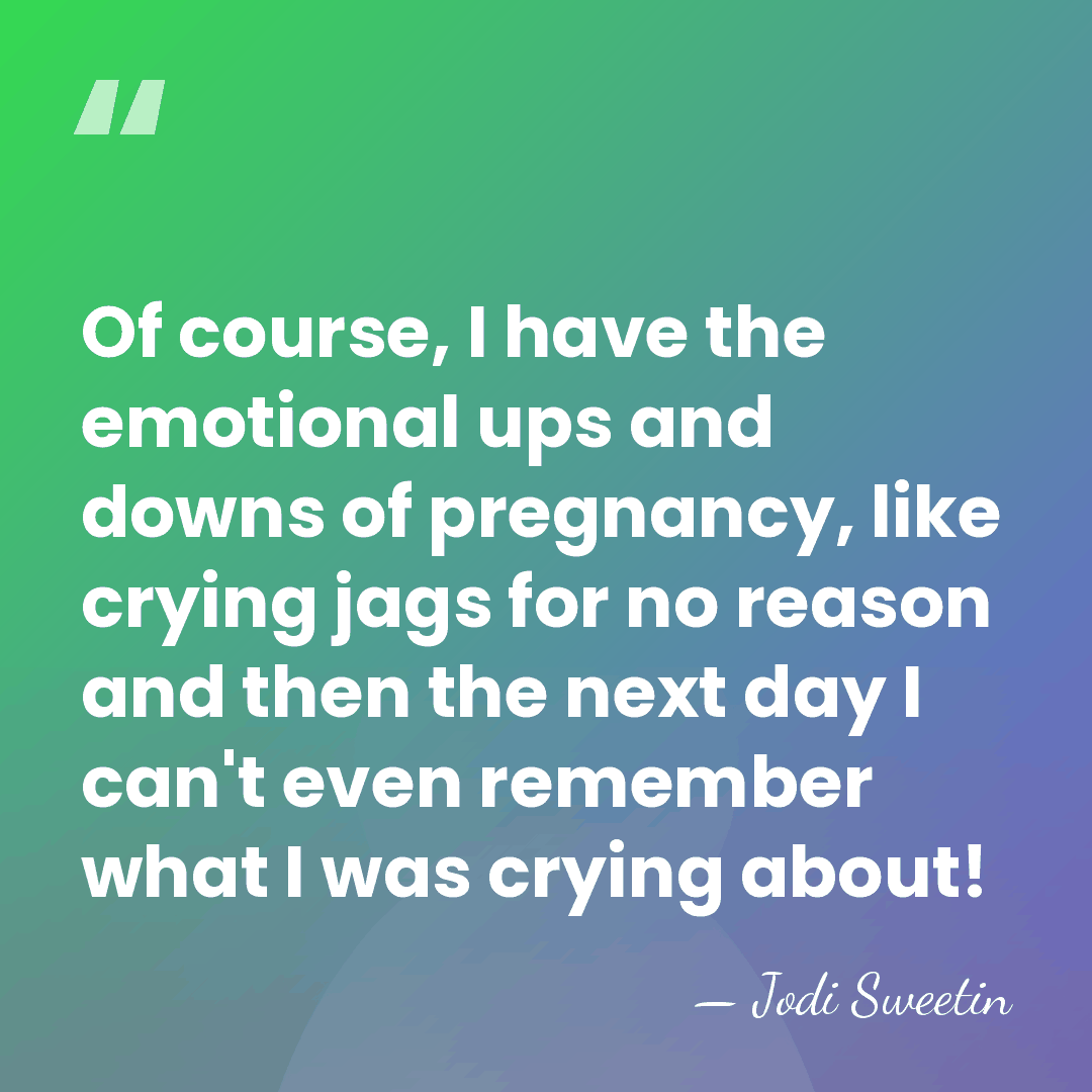 Of course, I have the emotional ups and downs of pregnancy, like&hellip; - Jodi Sweetin