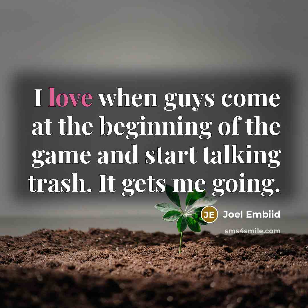 “I love when guys come at the beginning of the…” quote by Joel Embiid